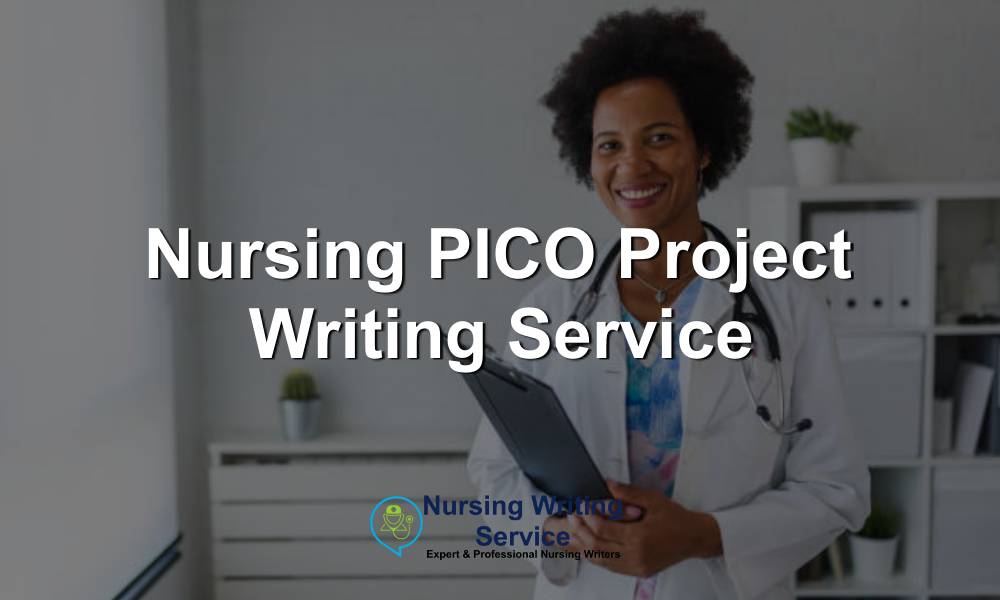Nursing PICO Project Writing Service - Nursing Writing Service