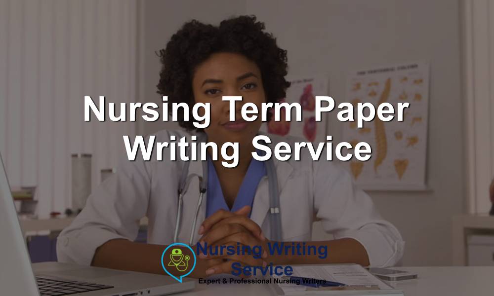 Nursing Term Paper Writing Service